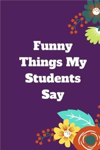 Funny Things My Students Say