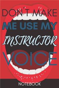 Don't Make Me Use My Instructor Voice