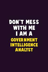 Don't Mess With Me, I Am A Government Intelligence Analyst