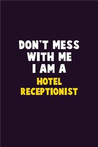 Don't Mess With Me, I Am A Hotel Receptionist