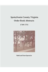 Spotsylvania County, Virginia Order Book Abstracts 1749-1751