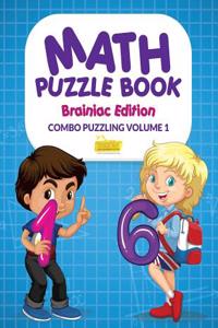 Math Puzzle Book - Brainiac Edition - Combo Puzzling Volume 1