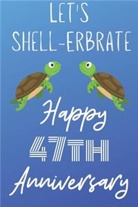 Let's Shell-erbrate Happy 47th Anniversary