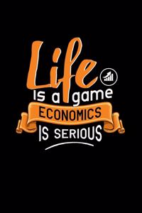 Life Is A Game Economics Is Serious