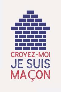 Croyez-moi je suis MAÇON