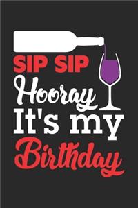 Sip Sip Hooray It's My Birthday