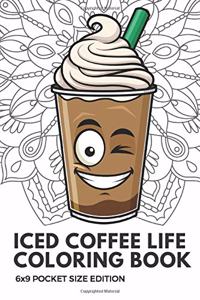 Iced Coffee Life Coloring Book 6x9 Pocket Size Edition