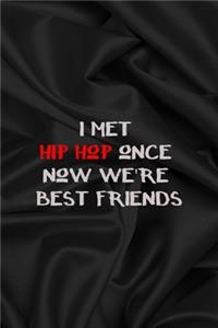 I Met Hip Hop Once Now We're Best Friends