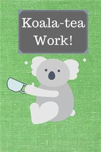 Koala-tea Work!