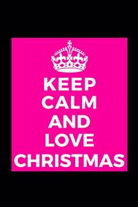 Keep Calm and Love Christmas
