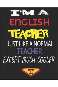 I'm a English Teacher Just Like a Normal Teacher Except Much Cooler