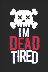 I'm Dead Tired