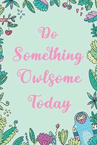 Do Something Owlsome Today