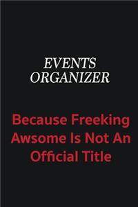 Events Organizer because freeking awsome is not an official title