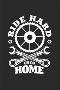 Ride hard or go home