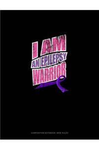 I Am An Epilepsy Warrior