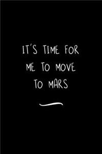 It's time for me to Move to Mars