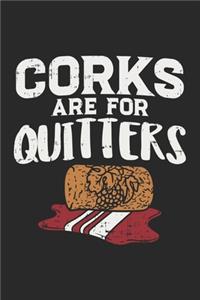 Corks Are For Quitters