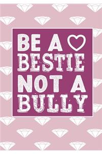 Be A bestie Not A Bully: anti bullying activities Awarenes Notebook to Write In for kids Men - Women - Lined Paper - Motivational Quotes Journal (anti bullying items)