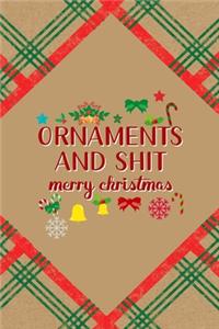 Ornaments And Shit Merry Christmas