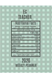 EC Teacher Nutritional Facts Weekly Planner 2020: EC Teacher Appreciation Gift Idea For Men & Women - Weekly Planner Lesson Plan Book Agenda - To Do List & Notes Sections - Calendar Views