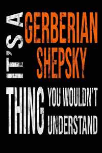 It's A Gerberian Thing You Wouldn't Understand