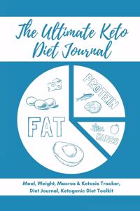 The Ultimate Keto Diet Journal - Meal, Weight, Macros & Ketosis Tracker, Diet Journal, Ketogenic Diet Toolkit