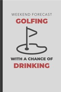 Weekend Forecast Golfing With A Chance Of Drinking