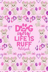 Notebook - Dog Mom Life Is Ruff