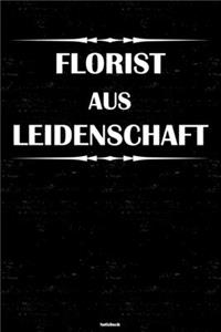 Florist aus Leidenschaft Notizbuch: Florist Journal DIN A5 liniert 120 Seiten Flora Geschenk