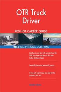 OTR Truck Driver RED-HOT Career Guide; 2555 REAL Interview Questions