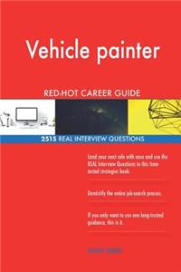 Vehicle painter RED-HOT Career Guide; 2515 REAL Interview Questions