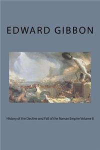 History of the Decline and Fall of the Roman Empire Volume 8