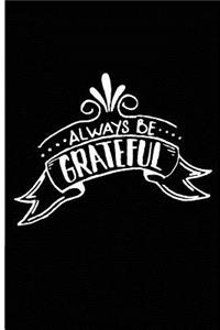 Always be Grateful