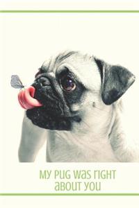My Pug Was Right About You
