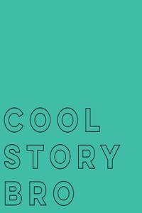 Cool Story Bro