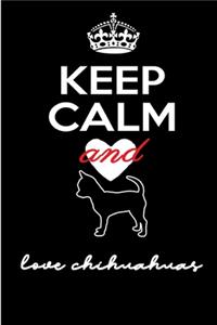 Keep Calm and Love Chihuahuas.