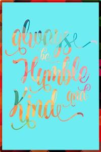 Always Be Humble and Kind