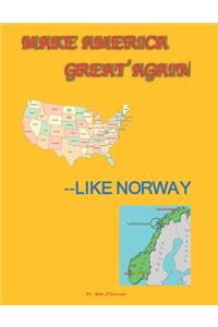 Make America Great Again--Like Norway