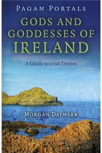 Pagan Portals – Gods and Goddesses of Ireland – A Guide to Irish Deities