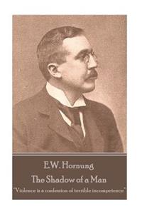 E.W. Hornung - The Shadow of a Man