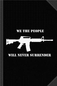 We the People Never Surrender Journal Notebook