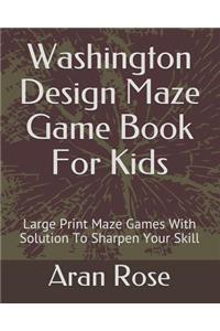 Washington Design Maze Game Book for Kids
