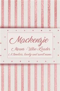 Mackenzie, Means - Wise, Leader a Timeless, Lovely and Sweet Name.