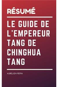 RÃ©sumÃ© - Le Guide de l'Empereur Tang de Chinghua Tang