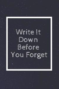 Write It Down Before You Forget