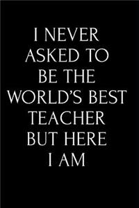 I Never Asked to Be the World's Best Teacher But Here I Am