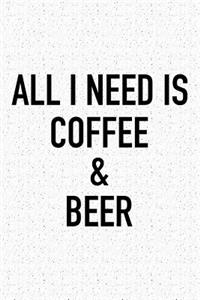 All I Need Is Coffee and Beer