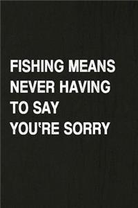 Fishing Means Never Having to Say You're Sorry