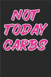 Not Today Carbs